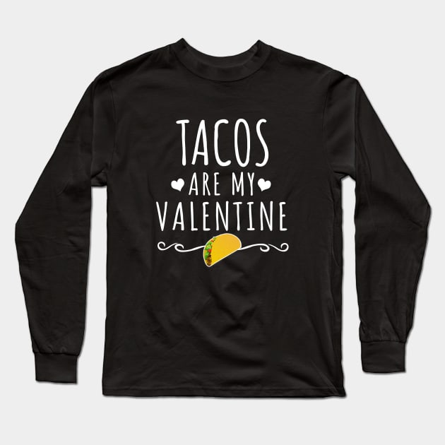 Tacos Are My Valentine Long Sleeve T-Shirt by LunaMay